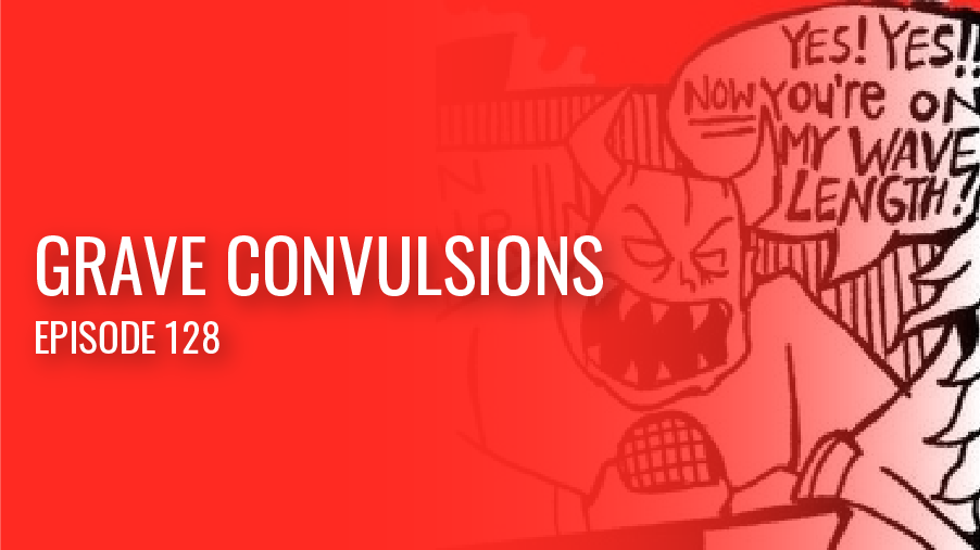 Grave Convulsions Episode 128 (From the Gimme Metal Archives)