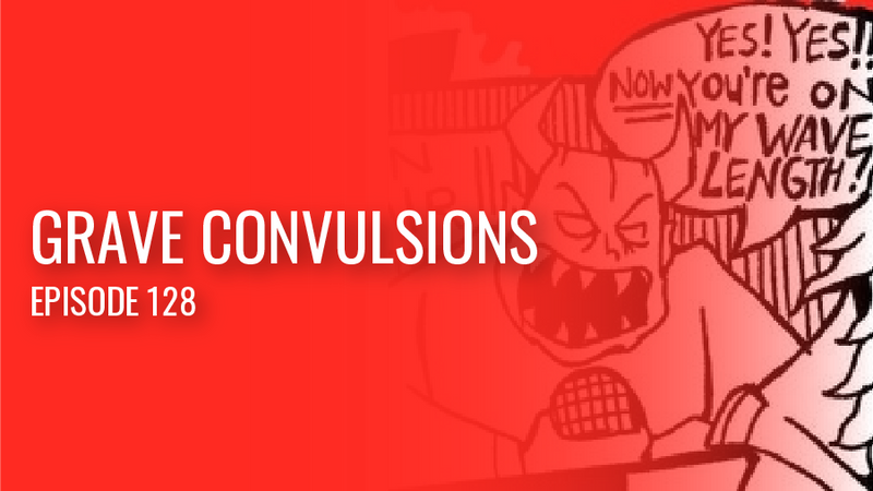 Grave Convulsions Episode 128 (From the Gimme Metal Archives)