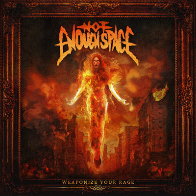 Not Enough Space - Weaponize Your Rage