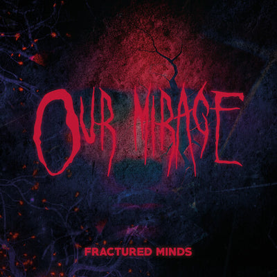 OUR MIRAGE - Fractured Minds