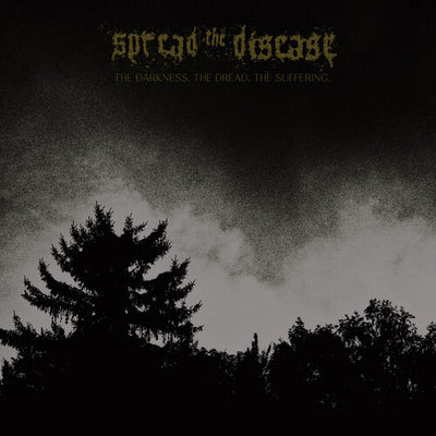 Spreading the Disease - The Dakness, The Dread. The Suffering (Pre Order)