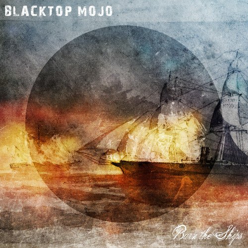 Blacktop Mojo - Burn The Ships - Gimme Radio