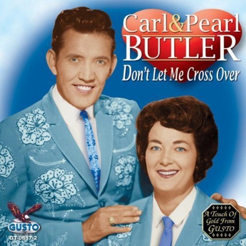 Carl Butler & Pearl - Don't Let Me Cross Over - Gimme Radio