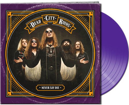 Dead City Ruins - Never Say Die - Gimme Radio