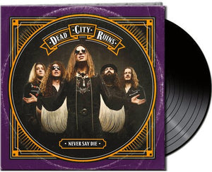 Dead City Ruins - Never Say Die - Gimme Radio
