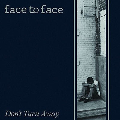 Face To Face - Don'T Turn Away