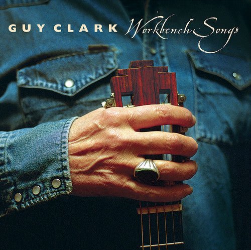 Guy Clark - Workbench Songs - Gimme Radio