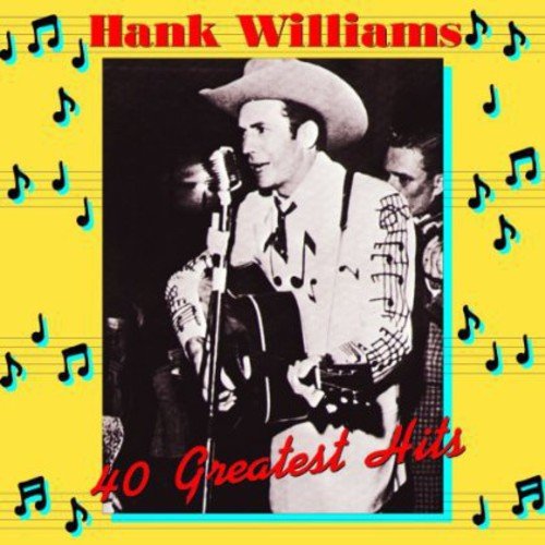 Hank Williams - 40 Greatest Hits - Gimme Radio