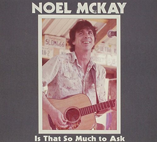 Noel Mckay - Is That So Much To Ask - Gimme Radio