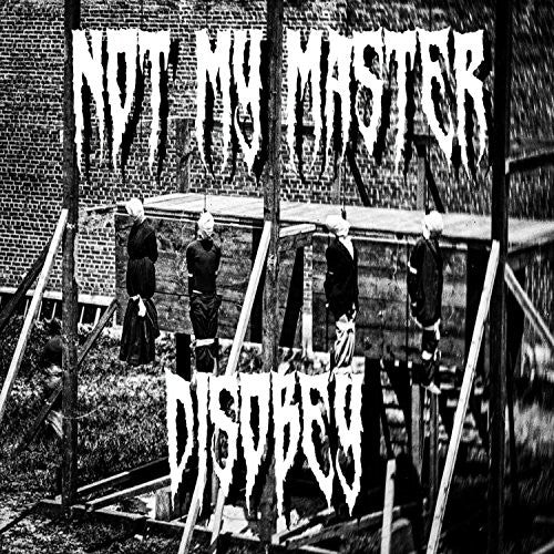 Not My Master - Disobey - Gimme Radio