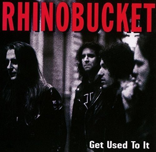 Rhino Bucket - Get Used To It - Gimme Radio
