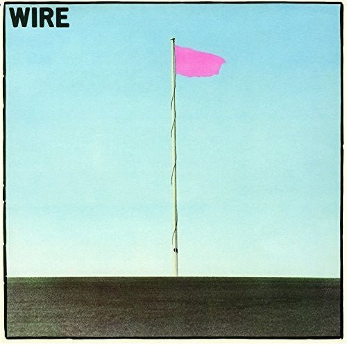 Wire - Pink Flag - Gimme Radio